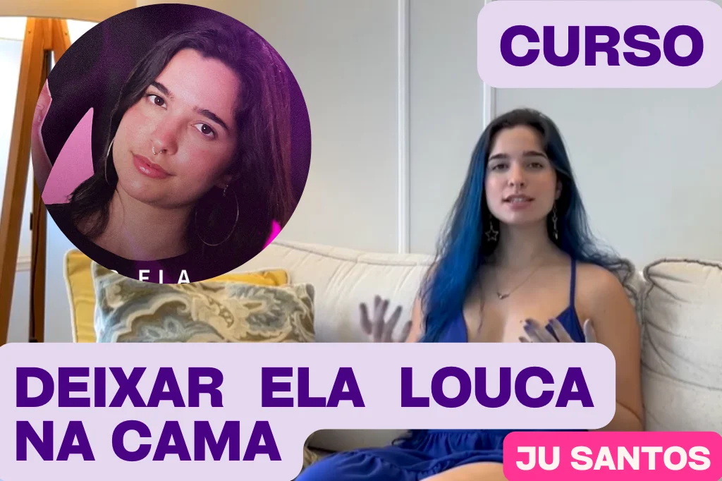 JU SANTOS CURSO COMO DEIXAR ELA LOUCA NA CAMA