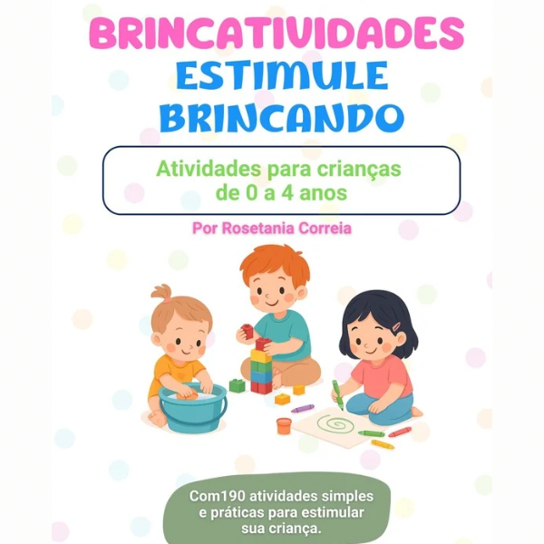 Brincatividades Estimule brincando 190 atividades para criancas de 0 a 4 anos