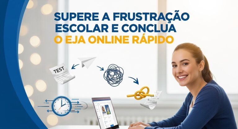 Supere a Frustração Escolar e Conclua o EJA Online Rápido 1 Supere a Frustração Escolar e Conclua o EJA Online Rápido