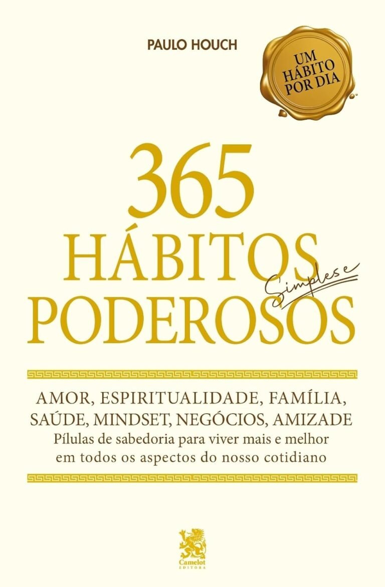 365 Hábitos Simples e Poderosos do autor Paulo Houch, livro que apresenta hábitos diários para transformar sua vida e alcançar o sucesso