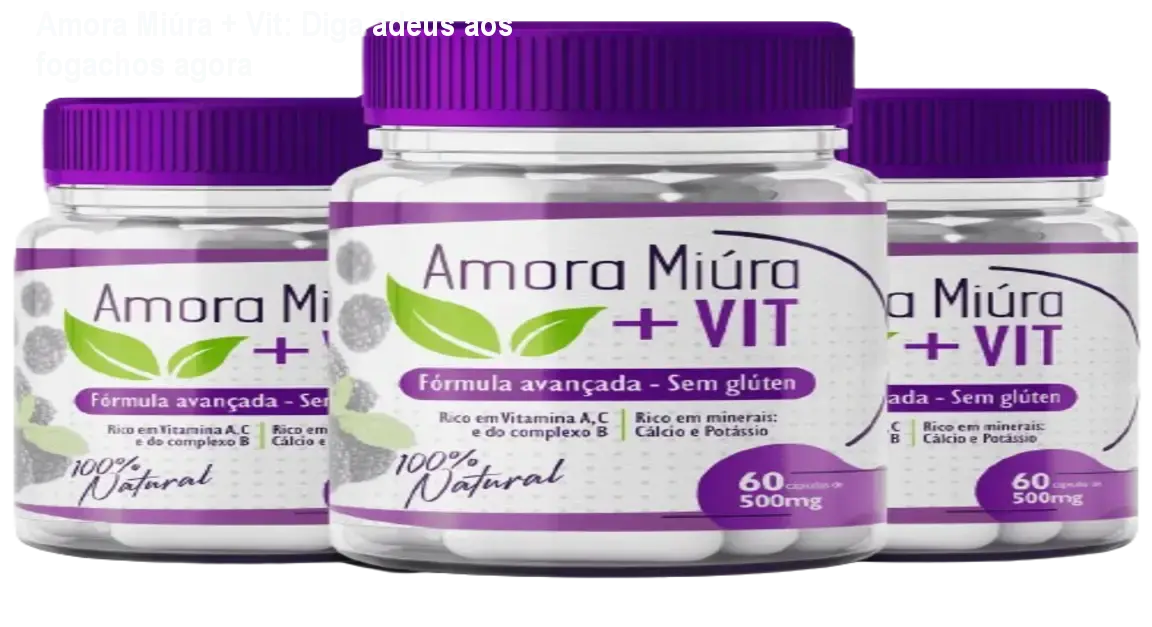 Frasco de Amora Miúra + Vit mostrando cápsulas naturais que reduzem fogachos