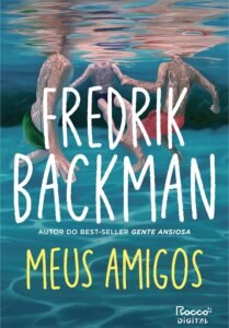 Capa do livro Meus Amigos de Fredrik Backman, best-seller do New York Times