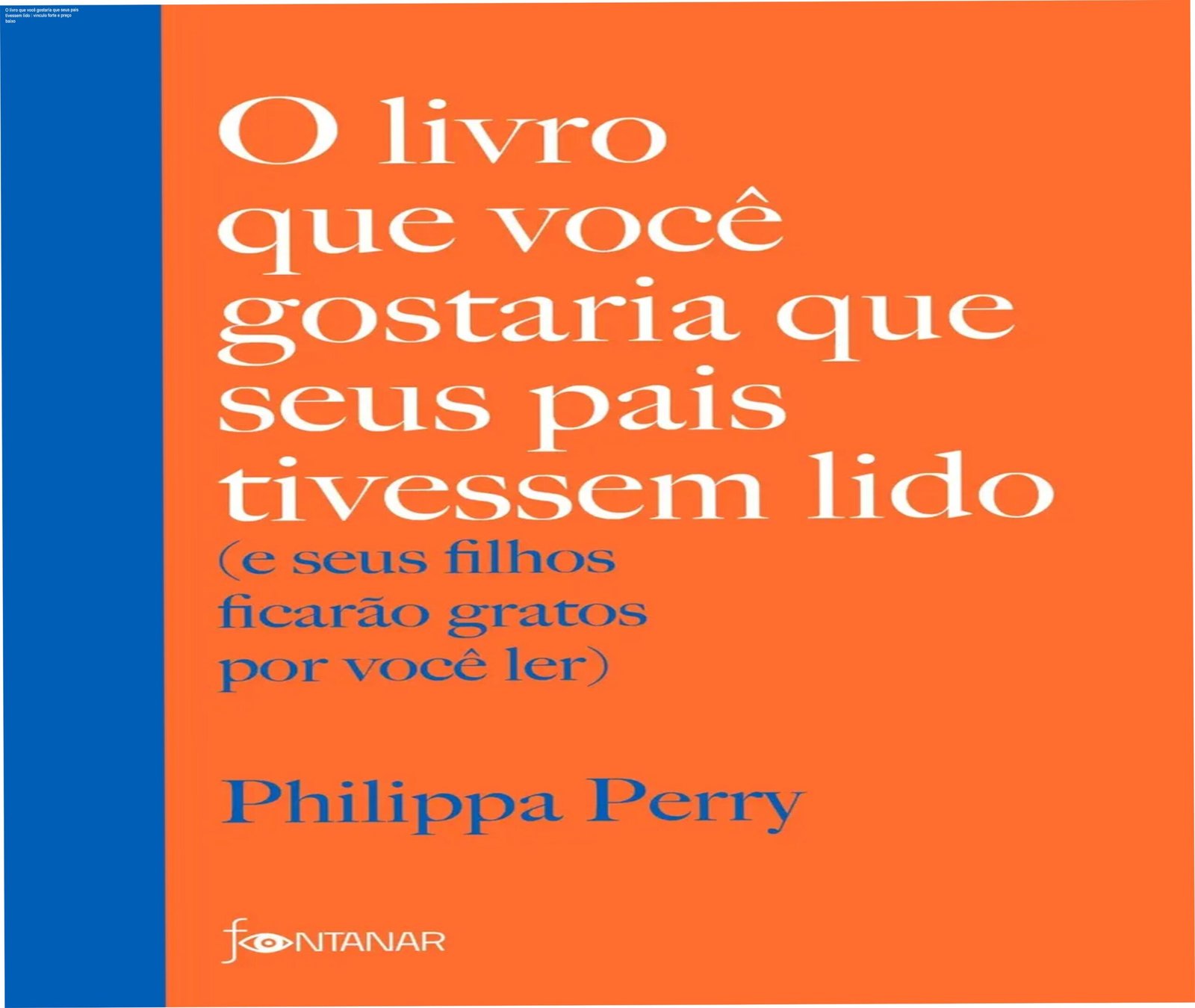 Capa do livro O livro que você gostaria que seus pais tivessem lido, de Philippa Perry, mostrando abordagem de conexão parental e benefício econômico