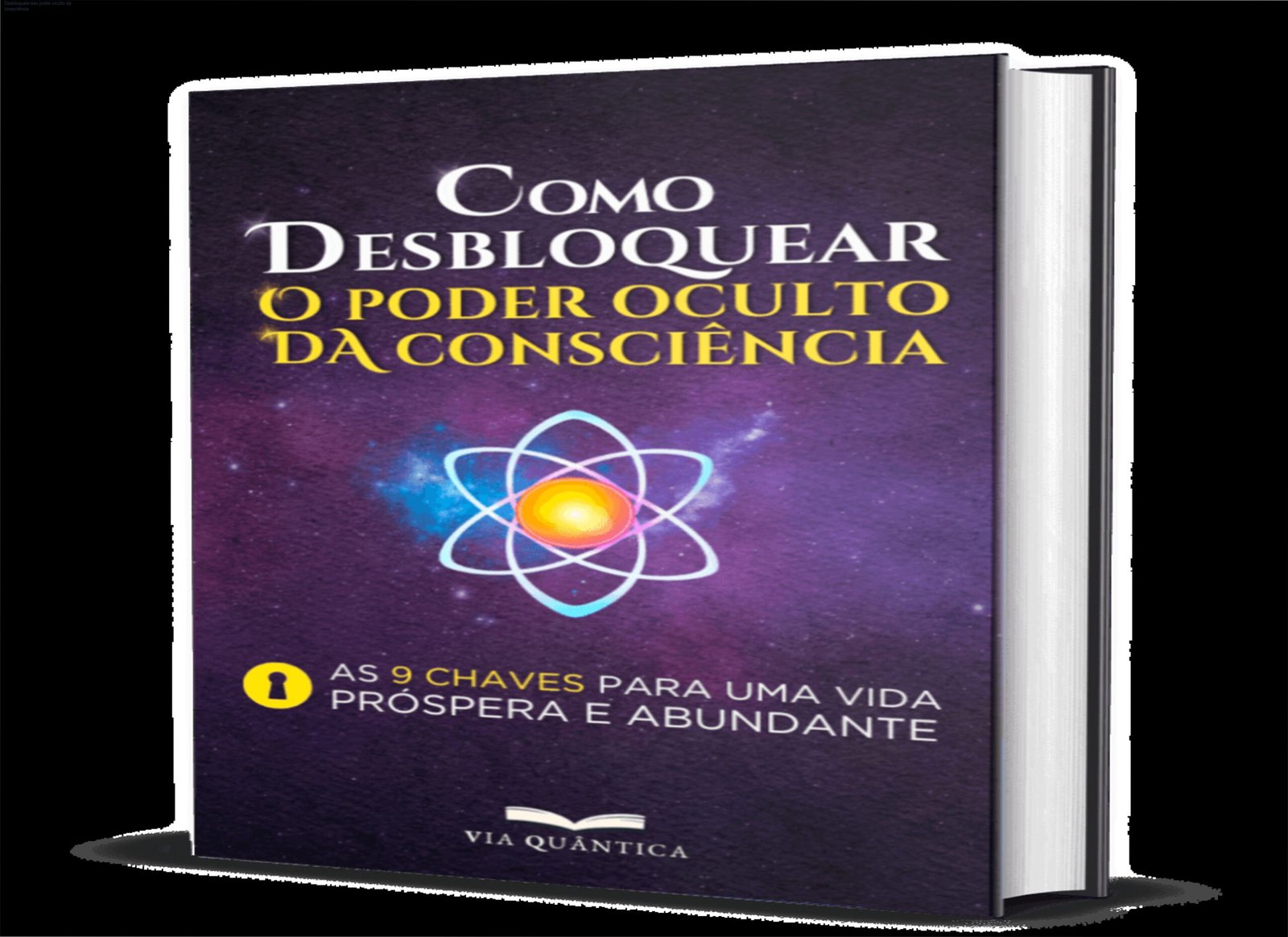 Capa do livro 'Como Desbloquear o Poder Oculto da Consciência' de Via Quântica, mostrando conceito de expansão da mente