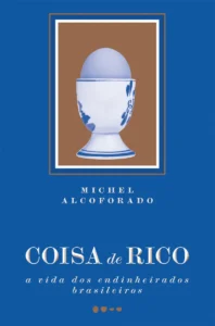 Capa do livro Coisa de Rico de Michel Alcoforado - análise da elite brasileira e comportamentos sociais dos endinheirados