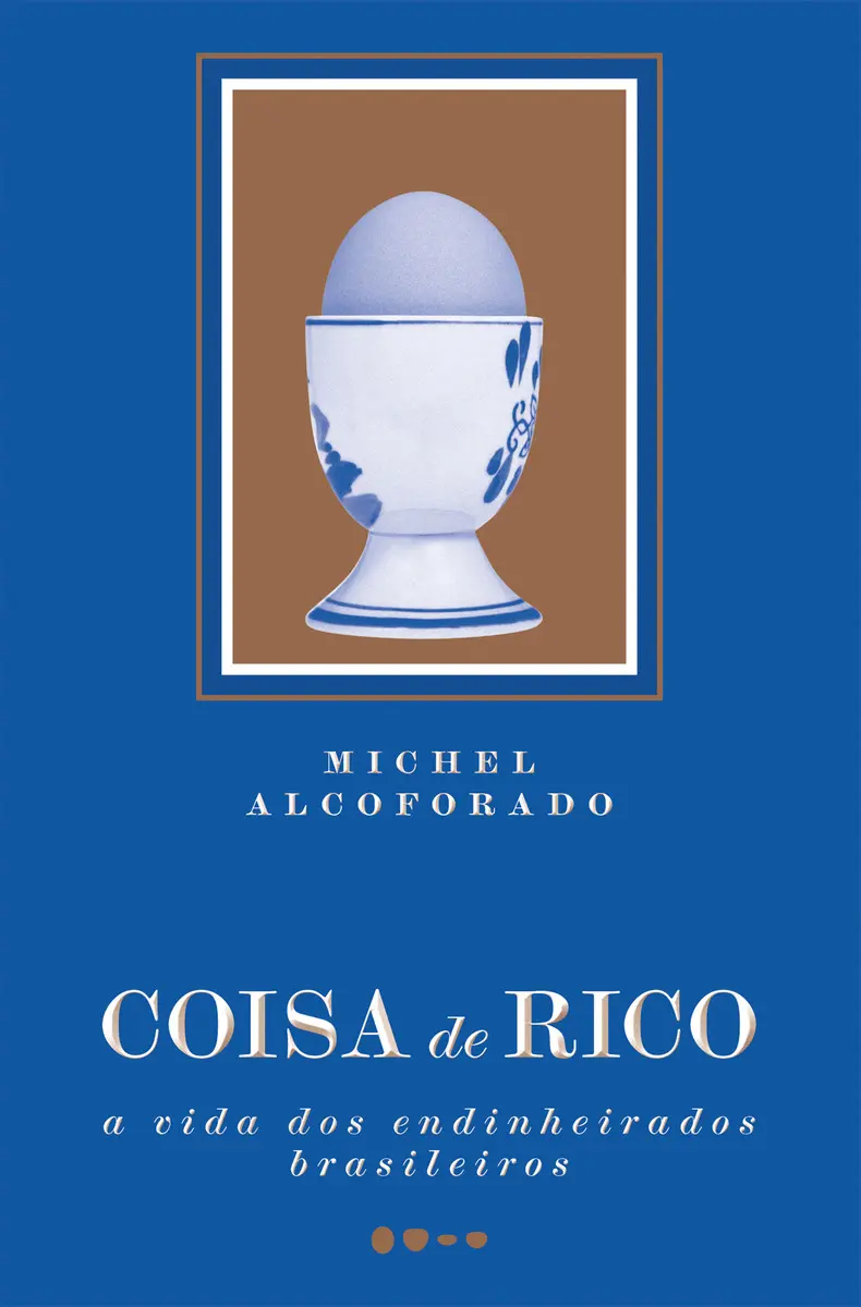 Capa do livro Coisa de Rico de Michel Alcoforado - análise da elite brasileira e comportamentos sociais dos endinheirados