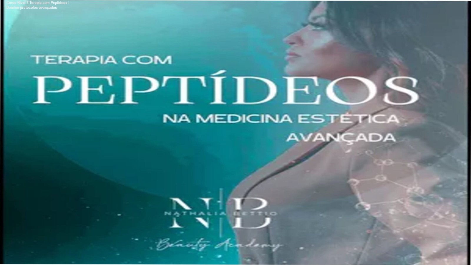 Imagem promocional do Curso Nível 3 de Terapia com Peptídeos na Medicina Estética Avançada ministrado pela Dra Nathalia Bettio