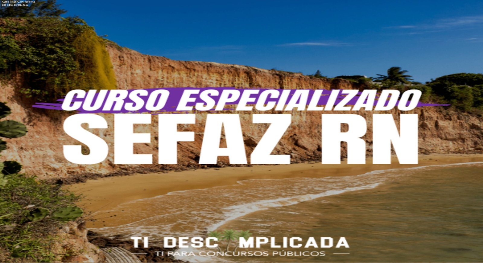 Imagem do Curso Especializado SEFAZ RN TI Descomplicada mostrando foco pós-edital e benefício de aprovação