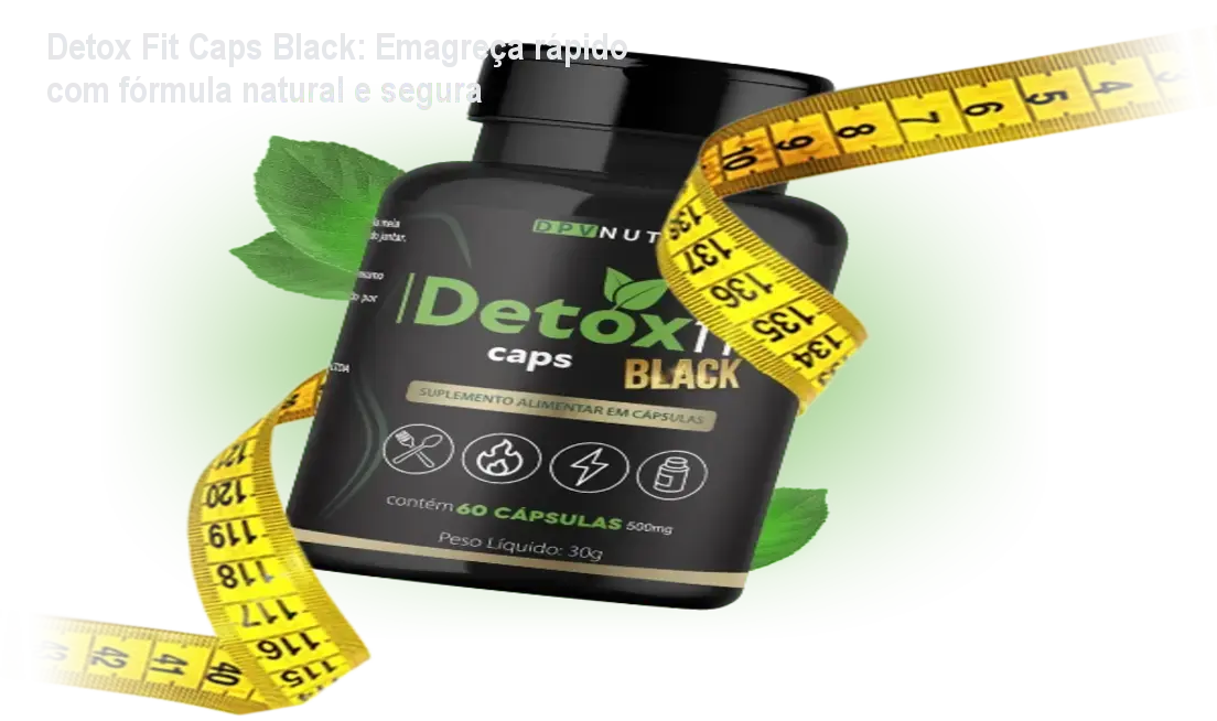 Cápsula Detox Fit Caps Black mostrando ação de queimar gordura e controlar apetite