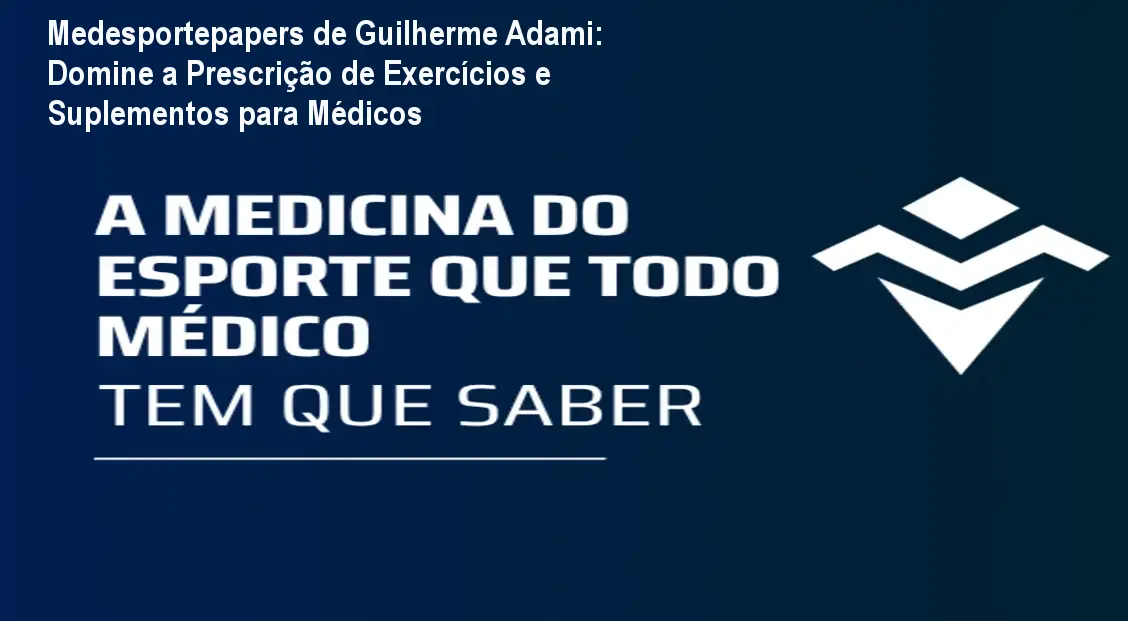Imagem do curso Medesportepapers de Guilherme Adami mostrando médicos estudando prescrição de exercícios e suplementação para melhorar a saúde dos pacientes ativos