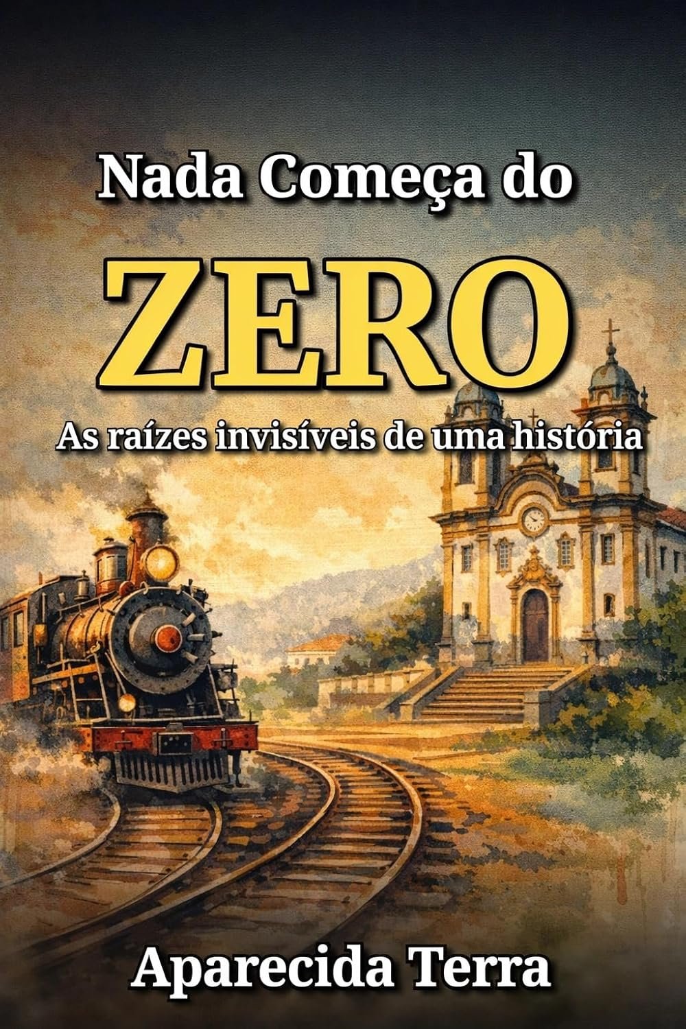 Capa do livro NADA COMEÇA DO ZERO mostrando as raízes invisíveis da história