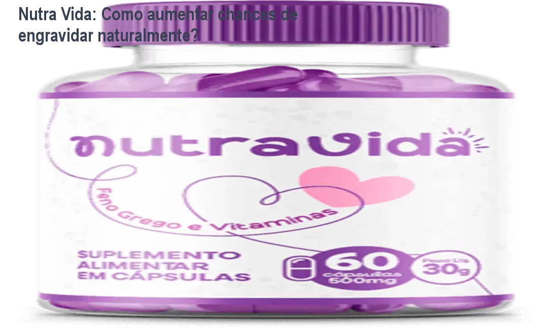 Frasco de Nutra Vida ao lado de cápsulas, símbolo de apoio à fertilidade feminina