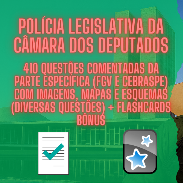 Policial Legislativo da Câmara dos Deputados com questões comentadas, mapas, esquemas e flashcards de estudo