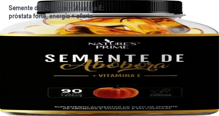Cápsulas de semente de abóbora com vitamina E mostrando benefícios para a próstata e energia