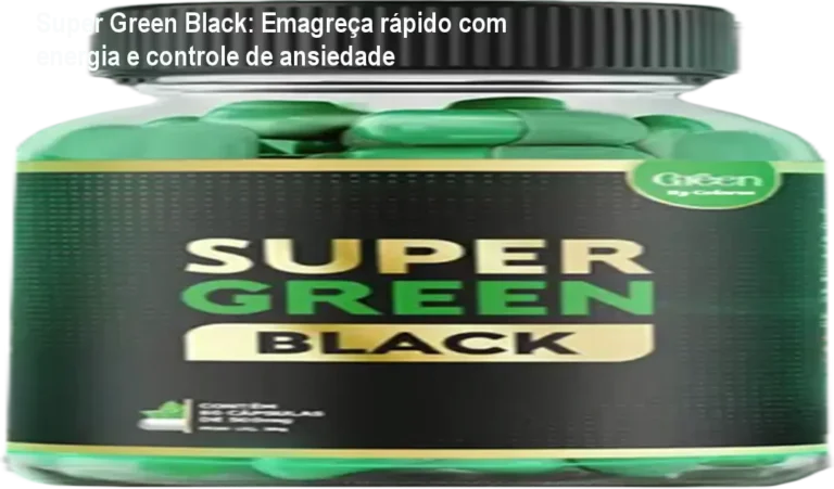 Frasco de Super Green Black com cápsulas, mostrando energia e redução de gordura corporal