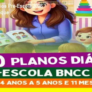 300 Planos Diários Pré-Escola 2026 – Planeje em 1 Clique