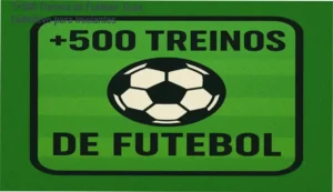 ⚽+500 Treinos de Futebol – investimento único