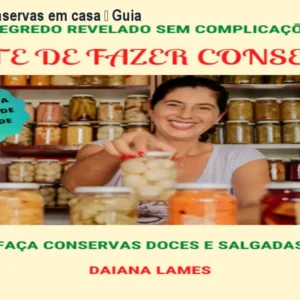 Como fazer conservas em casa – Guia passo a passo
