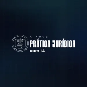 Curso de IA para Advogados – A Nova Prática Jurídica