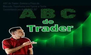 Imagem do curso ABC do Trader mostrando a tela do método ABC em ação, destacando a leitura de fluxo e resultados reais de consistência