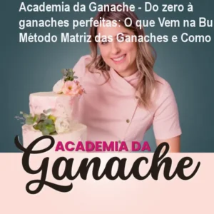 Academia da Ganache - Do zero à ganaches perfeitas: O que Vem na Bula, Método Matriz das Ganaches e Como Usar.