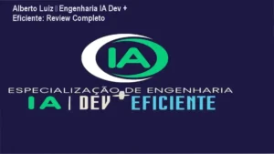 Alberto Luiz – bastidores da Engenharia de IA Dev + Eficiente