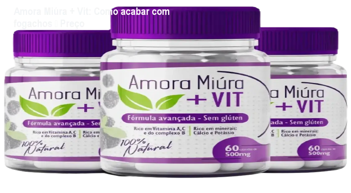 Amora Miúra + Vit: Como acabar com fogachos – Preço