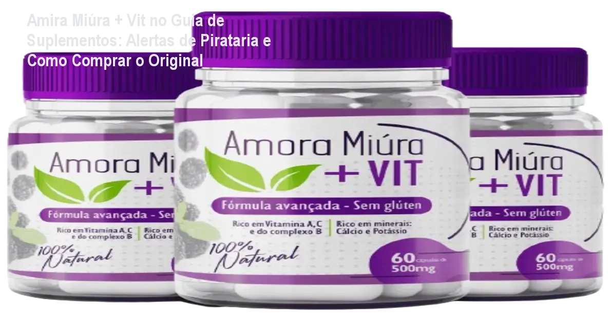 Amira Miúra + Vit no Guia de Suplementos: Alertas de Pirataria e Como Comprar o Original