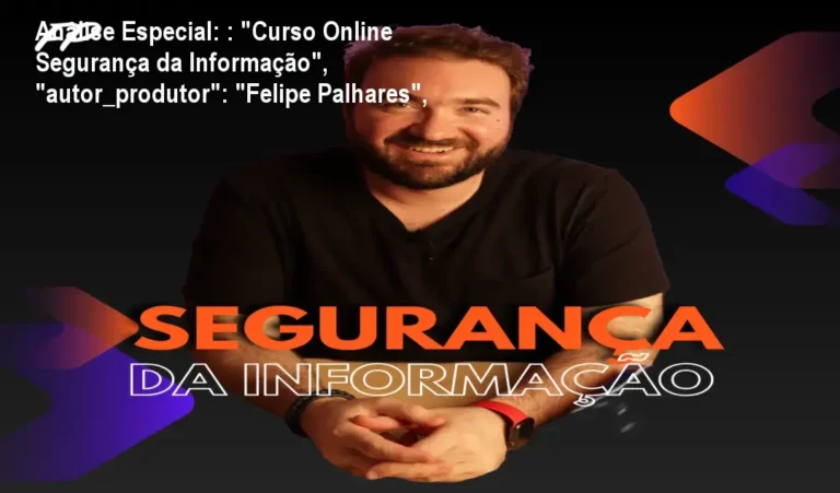 Capa informativa sobre o tema : "Curso Online Segurança da Informação", "autor_produtor": "Felipe Palhares",