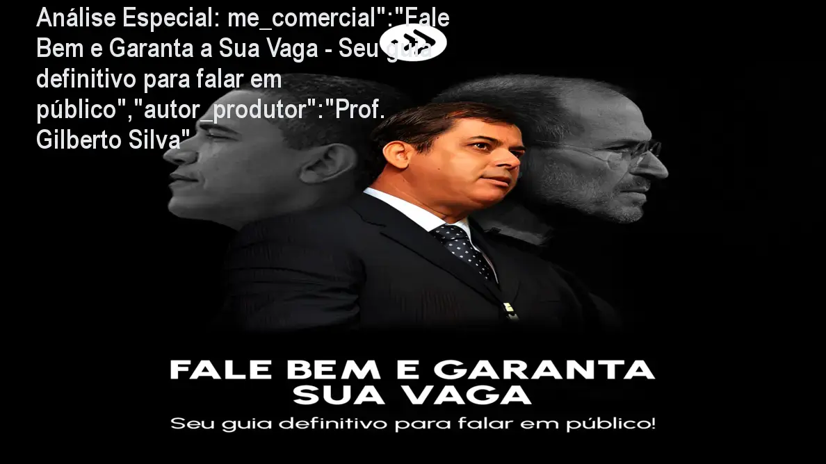 Capa informativa sobre o tema me_comercial":"Fale Bem e Garanta a Sua Vaga - Seu guia definitivo para falar em público","autor_produtor":"Prof. Gilberto Silva"