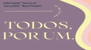 Capa informativa sobre o tema "Todos por um", "autor_produtor": "Mayara Fernandes",
