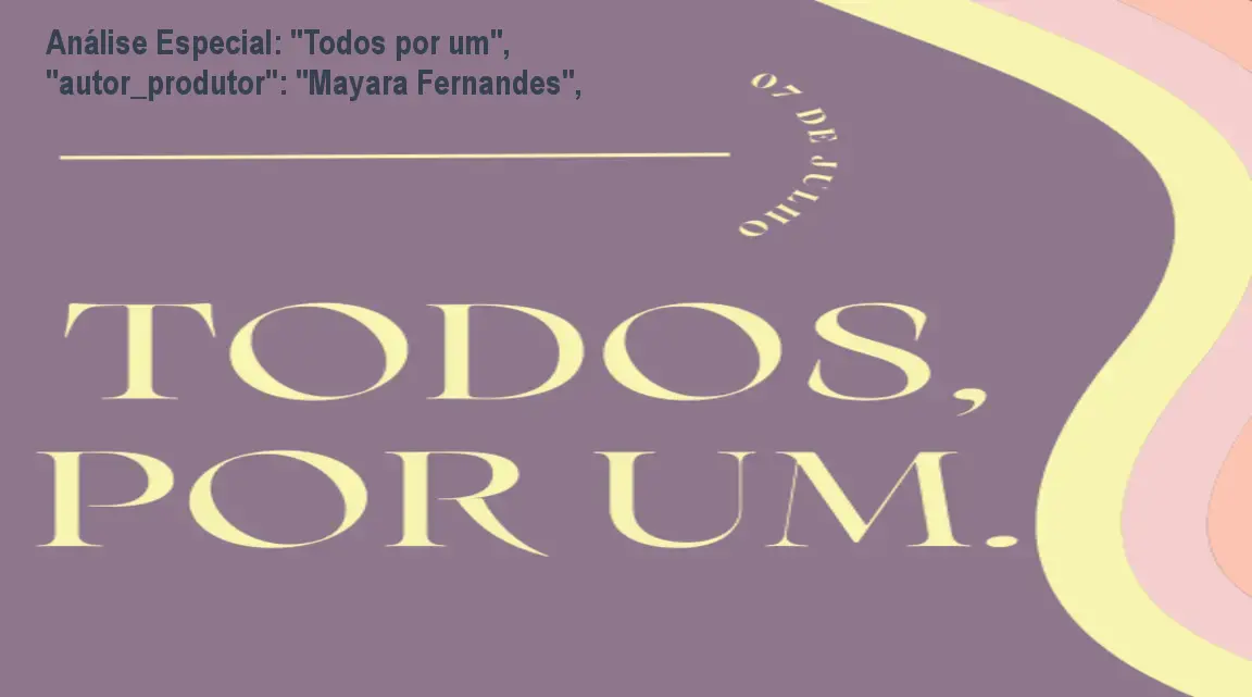 Capa informativa sobre o tema "Todos por um", "autor_produtor": "Mayara Fernandes",