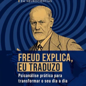 Freud Explica, Eu Traduzo – Psicanálise Prática – Andrea Vermont