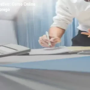 Auxiliar Administrativo: Curso Online para Primeiro Emprego