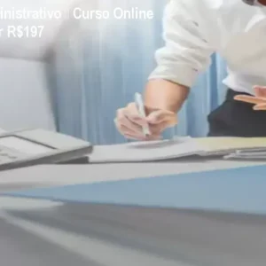Auxiliar Administrativo – Curso Online Completo por R$197
