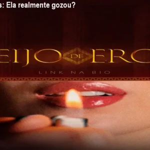 Beijo de Eros: Ela realmente gozou? Preço