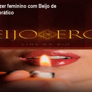 Domine o prazer feminino com Beijo de Eros – Curso prático