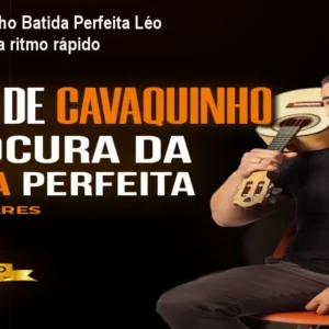 Curso Cavaquinho Batida Perfeita Léo Soares – Aprenda ritmo rápido