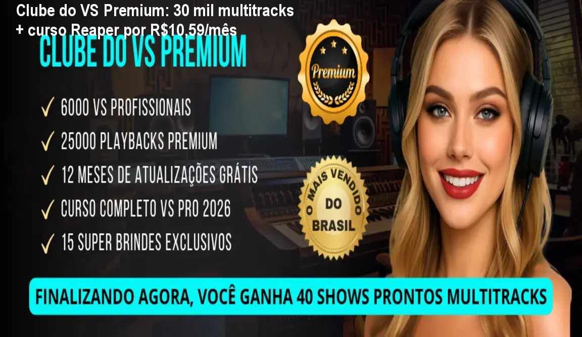 Clube do VS Premium: 30 mil multitracks + curso Reaper por R$10,59/mês