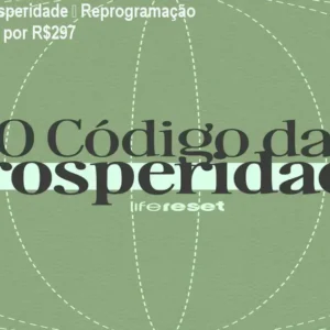 Código da Prosperidade – Reprogramação em 13 minutos por R$297