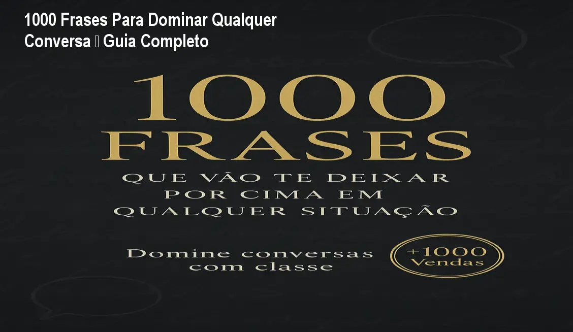 1000 Frases Para Dominar Qualquer Conversa – Guia Completo
