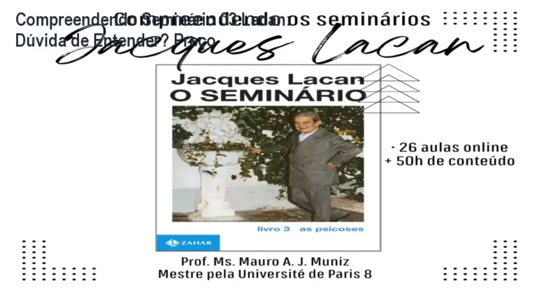 Imagem ilustrativa do curso online 'Compreendendo o Seminário 03 de Lacan: As psicoses' mostrando conteúdo aprofundado