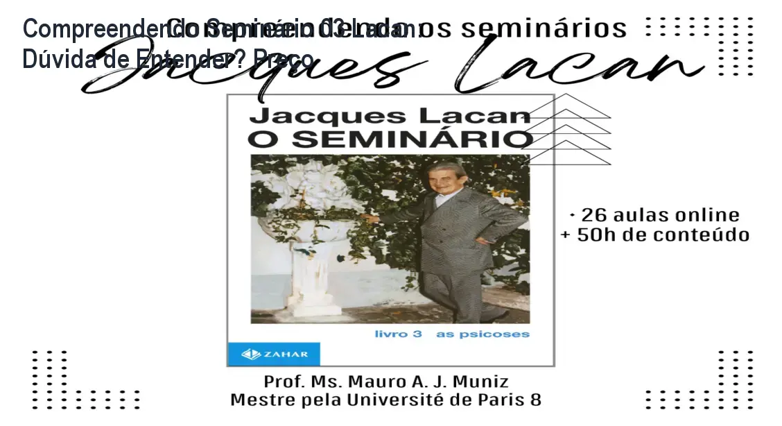 Imagem ilustrativa do curso online 'Compreendendo o Seminário 03 de Lacan: As psicoses' mostrando conteúdo aprofundado