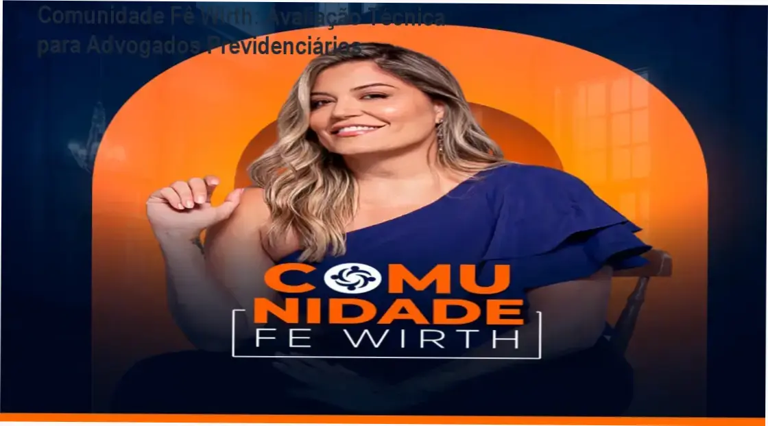 Imagem da análise da Comunidade Fê Wirth mostrando advogados estudando processos previdenciários