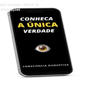 Conheça a Única Verdade – Ebook de Mistérios e Conspirações