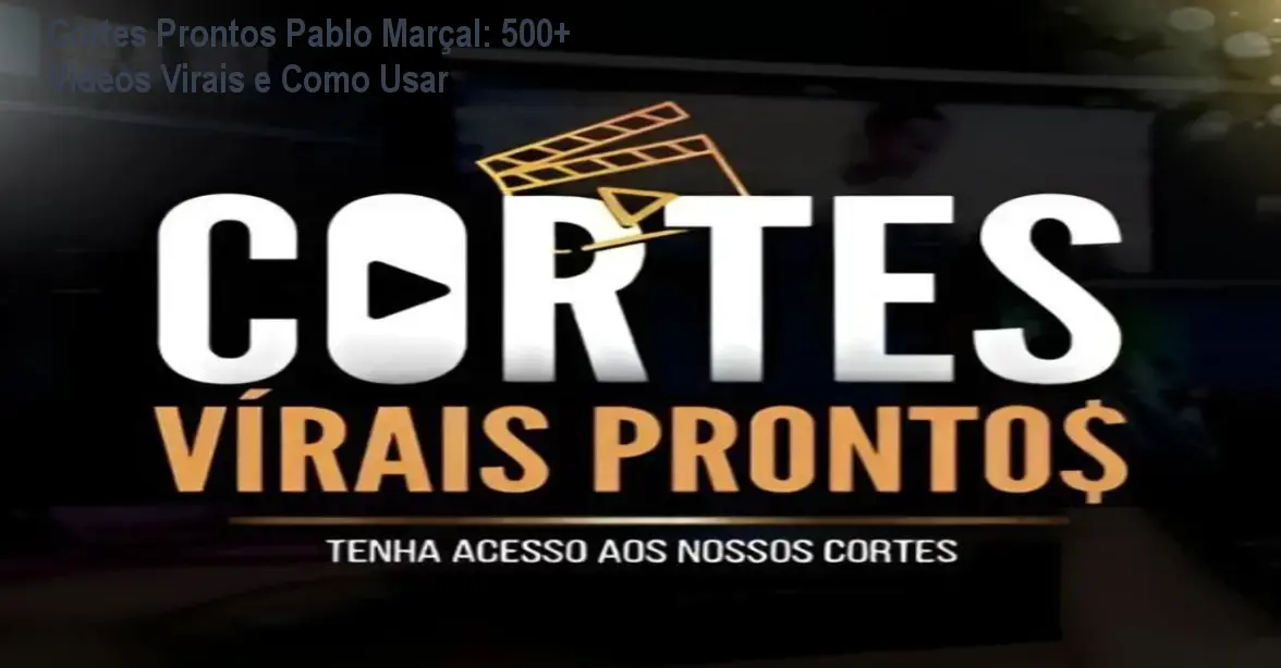 Cortes Prontos Pablo Marçal: 500+ Vídeos Virais e Como Usar