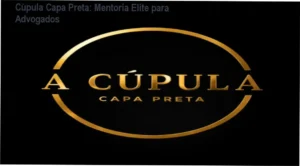 Cúpula Capa Preta – mentoria jurídica – investimento de R$ 15.000