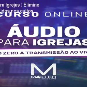 Curso Áudio para Igrejas – Elimine Microfonia e Ruídos nos cultos