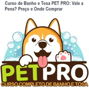 Curso de Banho e Tosa PET PRO: Vale a Pena? Preço e Onde Comprar
