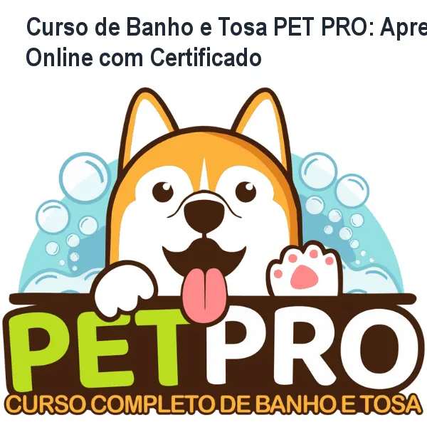 Curso de Banho e Tosa PET PRO: Aprenda Online com Certificado